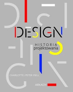 Design Historia projektowania - Fiell Charlotte, Fiell Peter