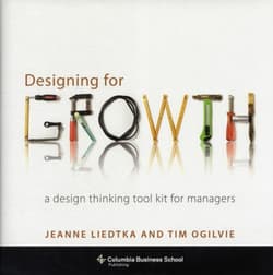 Designing for Growth - Jeanne Liedtka