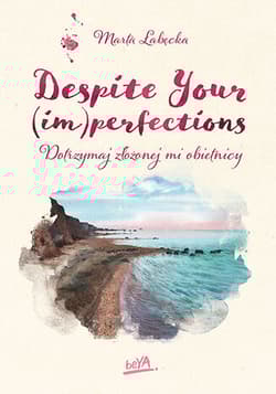 Despite Your (im)perfections. Dotrzymaj złożonej mi obietnicy - Marta Łabecka