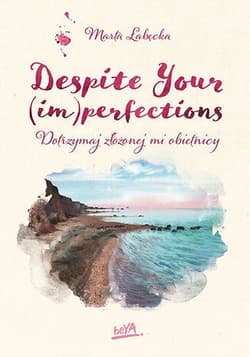 Despite Your (im)perfections. Dotrzymaj złożonej mi obietnicy - Marta Łabecka