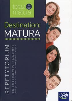 Destination Matura Język angielski Repetytorium Poziom podstawowy i rozszerzony Szkoła ponadgimnazjalna