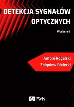 Detekcja sygnałów optycznych -  Rogalski Antoni,  Bielecki Zbigniew