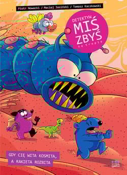 Detektyw Miś Zbyś na tropie. Gdy cię wita kosmita, a rakieta rozbita. - Jasiński Maciej, Kaczkowski Tomasz, Nowacki Piotr