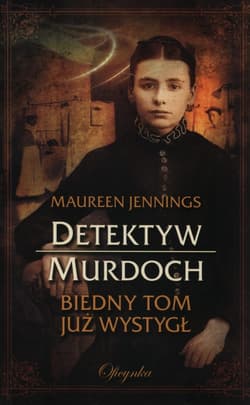Detektyw Murdoch Biedny Tom już wystygł - Maureen Jennings
