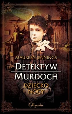 Detektyw Murdoch. Dziecko Nocy