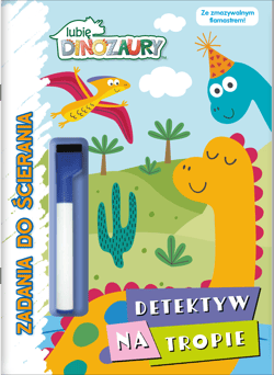 Detektyw na tropie. Lubię Dinozaury. Zadania do ścierania