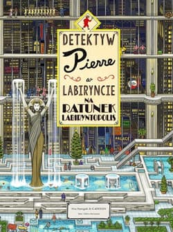 Detektyw Pierre w labiryncie Na ratunek Labiryntopolis - Chihiro Maruyama
