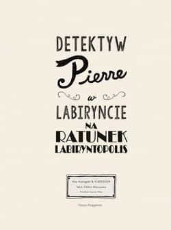 Galeria - zdjęcie nr. 2 - Detektyw Pierre w labiryncie Na ratunek Labiryntopolis