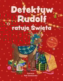 Detektyw Rudolf ratuje Święta. Świąteczna książka-gra - Opracownie zbiorowe, Pati Gontowska