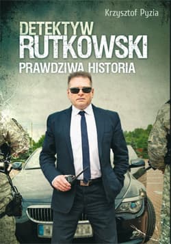 Detektyw Rutkowski. Prawdziwa historia - ebook - Krzysztof Pyzia