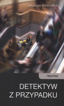 Detektyw z przypadku - Jarosław Butkiewicz