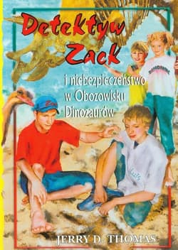 Detektyw Zack i niebezpieczenstwo w Obozowisku Dinozaurów Tom 5 - Thomas Jerry D.
