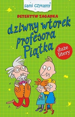 Detektyw zagadka Dziwny wtorek profesora Piątka - Iwona Czarkowska