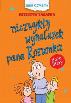 Detektyw Zagadka Niezwykły wynalazek pana Rozumka Sami czytamy - Iwona Czarkowska