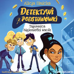 Detektywi z podstawówki. Tajemnica higienistki Wacik - audiobook - Alicja Sinicka
