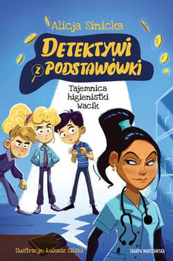Detektywi z podstawówki. Tajemnica higienistki Wacik - ebook - Alicja Sinicka