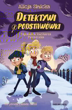 Detektywi z podstawówki. Tajemnica kucharza Pierniczka - Alicja Sinicka