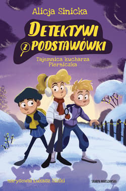 Detektywi z podstawówki. Tajemnica kucharza Pierniczka - Alicja Sinicka
