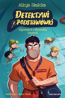 Detektywi z podstawówki. Tajemnica ratownika Szyszki - ebook - Alicja Sinicka