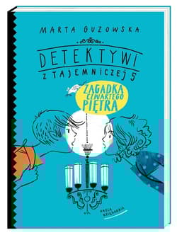 Detektywi z Tajemniczej 5 Zagadka czwartego piętra - Marta Guzowska