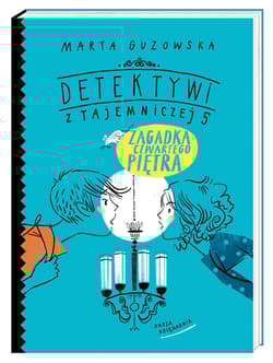 Detektywi z Tajemniczej 5 Zagadka czwartego piętra - Marta Guzowska