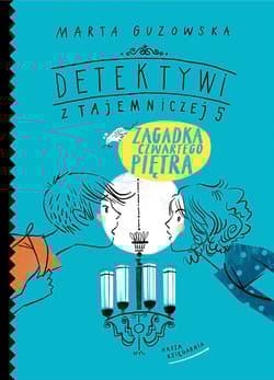 Detektywi z Tajemniczej 5 Zagadka czwartego piętra - Marta Guzowska