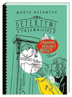 Detektywi z Tajemniczej 5 Zagadka królowej myszy - Marta Guzowska