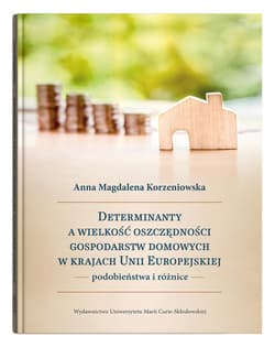 Determinanty a wielkość oszczędności gospodarstw domowych w krajach Unii Europejskiej podobieństwa i różnice