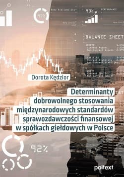 Determinanty dobrowolnego stosowania międzynarodowych standardów sprawozdawczości finansowej w spółkach giełdowych w Polsce