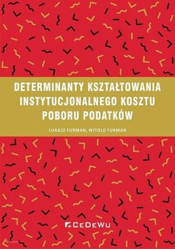 Determinanty kształtowania instytucjonalnego kosztu poboru podatków