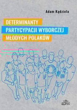 Determinanty partycypacji wyborczej młodych Polaków - Kądziela Adam