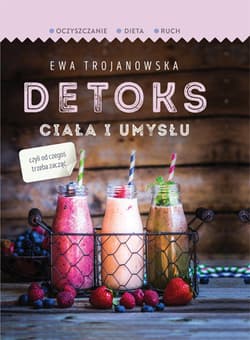 Detoks ciała i umysłu - Ewa Trojanowska