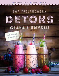 Detoks ciała i umysłu - Ewa Trojanowska