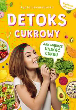Detoks cukrowy Jak mądrze unikać cukru