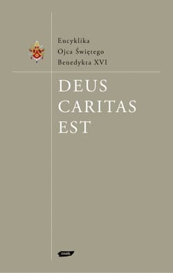 Deus caritas est. Encyklika - papież  Benedykt XVI
