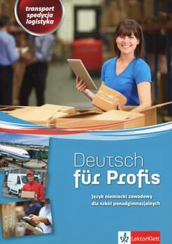 Deutsch fur Profis Język niemiecki zawodowy Transport spedycja logistyka. Szkoła ponadgimnazjalna - Jarosz Alicja, Jarosz Józef