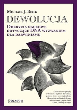 Dewolucja. Odkrycia naukowe dotyczące DNA wyzwaniem dla darwinizmu - Michael J. Behe
