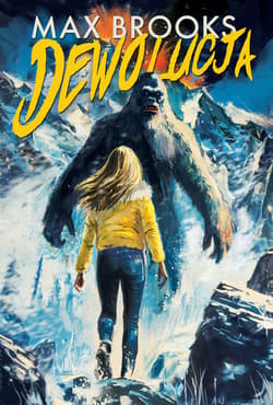 Dewolucja Relacja z pierwszej ręki o masakrze dokonanej przez sasquatche w Rainier - Max Brooks