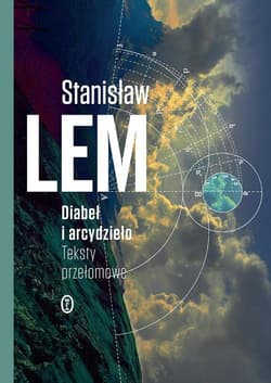 Diabeł i arcydzieło Teksty przełomowe - Stanisław Lem