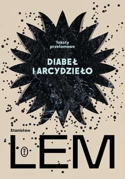 Diabeł i arcydzieło. Teksty przełomowe wyd. 2026 - Stanisław Lem
