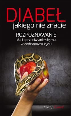 Diabeł jakiego nie znacie Rozpoznawanie zła i sprzeciwianie się mu w codziennym życiu - Cameli Louis J.