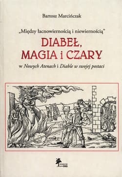 Diabeł, magia i czary w Nowych Atenach i Diable w  swojej postaci