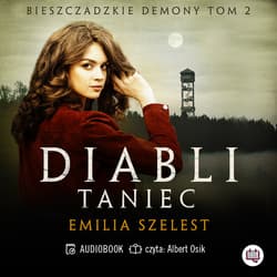 Diabli taniec. Bieszczadzkie demony. Tom 2 - audiobook - Emilia Szelest