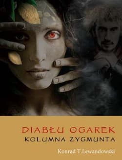 Diabłu ogarek Kolumna Zygmunta - Konrad T. Lewandowski