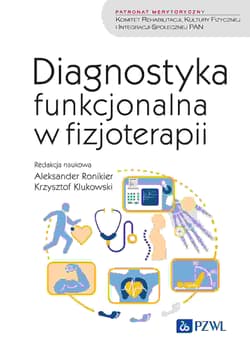 Diagnostyka funkcjonalna w fizjoterapii - Ronikier Aleksander,  Klukowski Krzysztof S.
