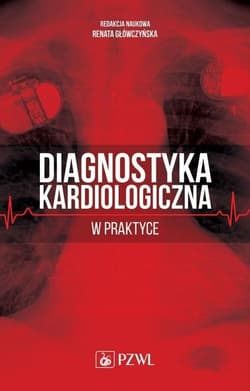 Diagnostyka kardiologiczna w praktyce - red. Renata Główczyńska