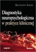 Diagnostyka neuropsychologiczna w praktyce - Krzysztof Jodzio