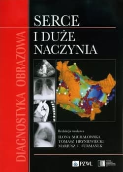 Diagnostyka obrazowa Serce i duże naczynia - Tomasz Hryniewiecki, Michałowska Ilona