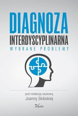 Diagnoza interdyscyplinarna Wybrane problemy - Joanna Skibska