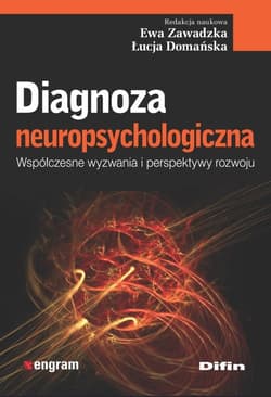Diagnoza neuropsychologiczna Współczesne wyzwania i perspektywy rozwoju - Opracowanie Zbiorowe